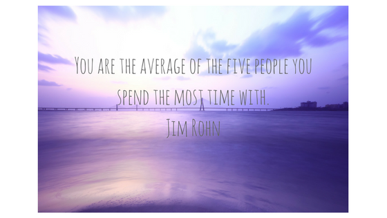 You are the average of the five people you spend the most time with.Jim Rohn